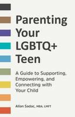 Parenting Your LGBTQ+ Teen de Allan Sadac