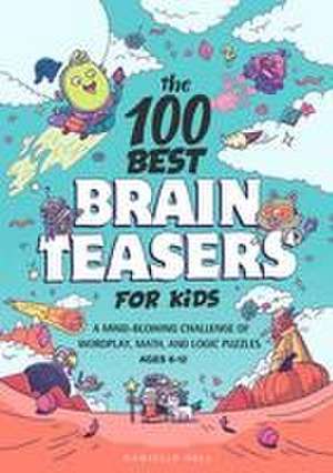 The 100 Best Brain Teasers for Kids de Danielle Hall