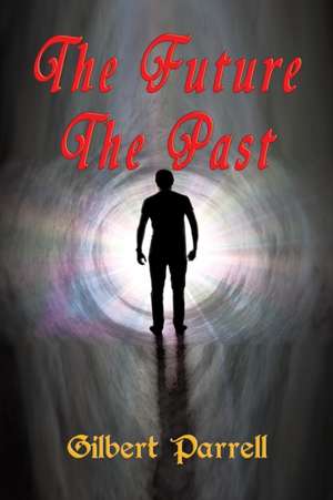 The Future The Past de Gilbert Parrell
