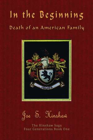 In the Beginning Death of an American Family de Joe S. Hinshaw