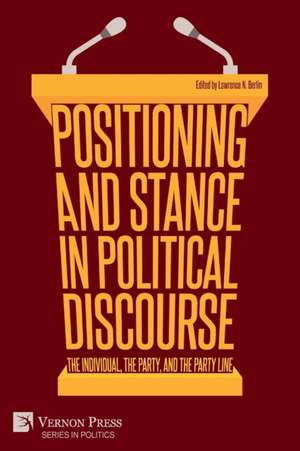 Positioning and Stance in Political Discourse de Lawrence N. Berlin