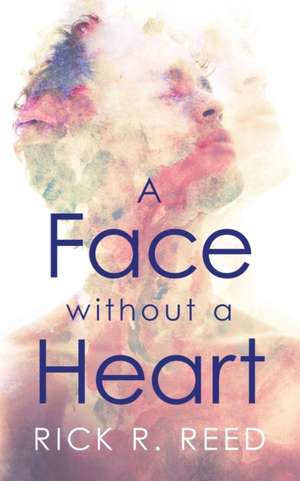 A Face without a Heart de Rick R. Reed