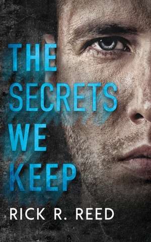 The Secrets We Keep de Rick R. Reed