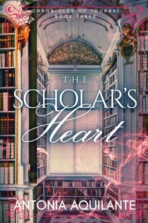 The Scholar's Heart de Antonia Aquilante