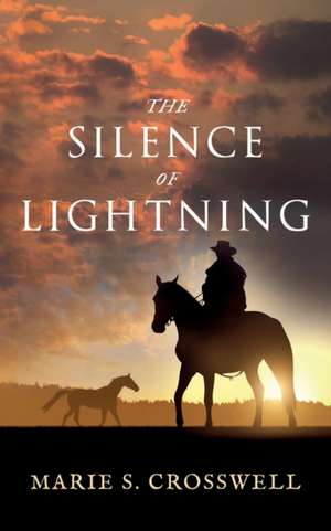 The Silence of Lightning de Marie S. Crosswell