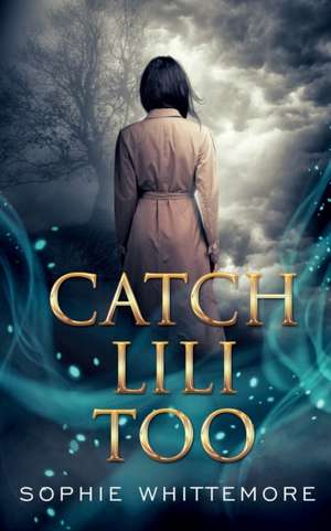 Catch Lili Too de Sophie Whittemore