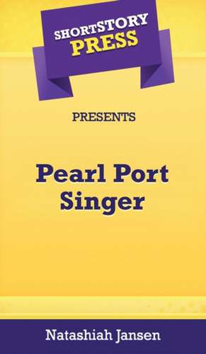 Short Story Press Presents Pearl Port Singer de Natashiah Jansen