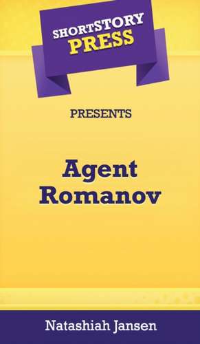 Short Story Press Presents Agent Romanov de Natashiah Jansen