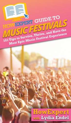 HowExpert Guide to Music Festivals de Howexpert