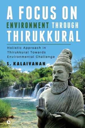 A Focus on Environment Through Thirukkural: Holistic Approach in Thirukkural Towards Environmental Challenge