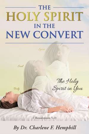 The Holy Spirit in the New Convert de Charlene F Hemphill