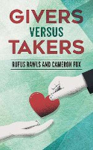 Givers Versus Takers de Rufus Rawls