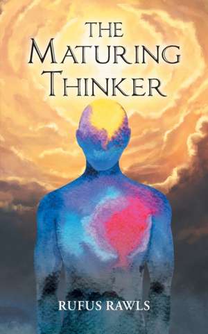 The Maturing Thinker de Rufus Rawls