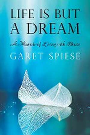 Life Is But A Dream de Garet Spiese