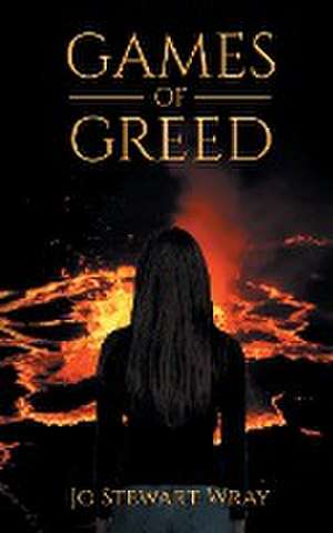 Games of Greed de Jo Stewart Wray