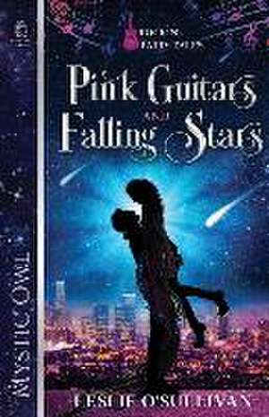 Pink Guitars and Falling Stars de Leslie O'Sullivan