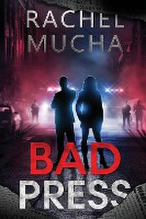 Bad Press de Rachel Mucha