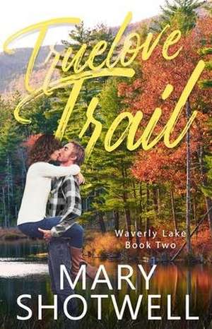 Truelove Trail de Mary Shotwell