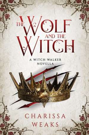 The Wolf and the Witch de Charissa Weaks