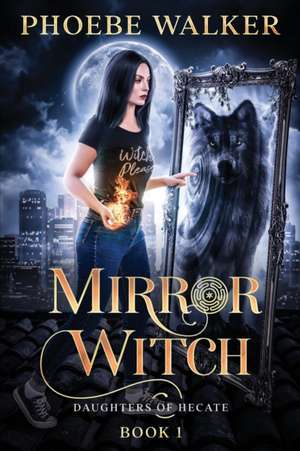 Mirror Witch de Phoebe Walker