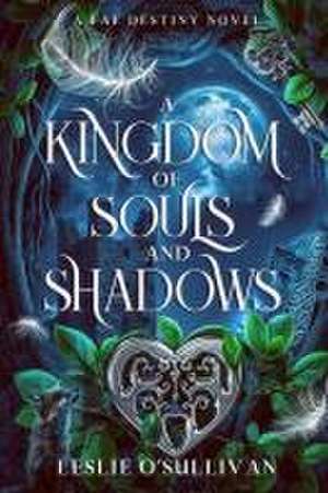 A Kingdom of Souls and Shadows de Leslie O'Sullivan