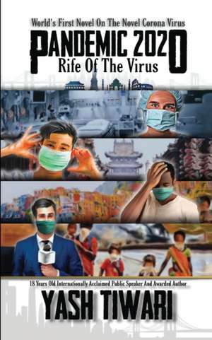 Pandemic 2020: Rife Of The Virus de Yash Tiwari