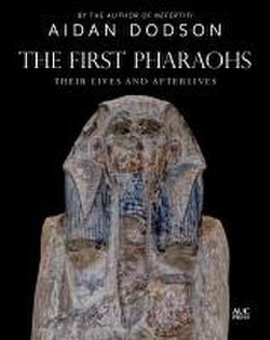 The First Pharaohs de Aidan Dodson