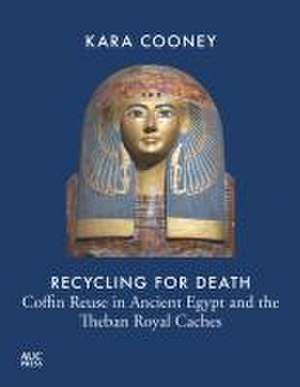 Recycling for Death de Kara Cooney