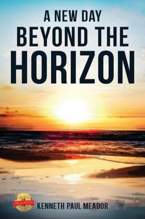 A New Day Beyond the Horizon de Kenneth Paul Meador