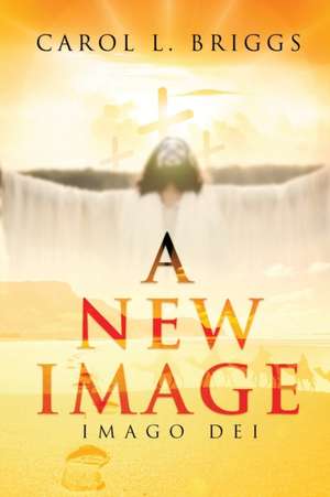 A New Image: Imago Dei de Carol L. Briggs