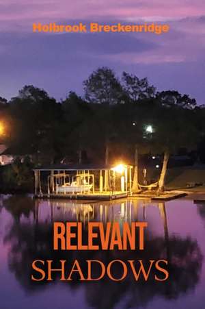 Relevant Shadows de Holbrook Breckenridge