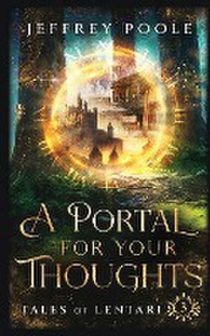 A Portal For Your Thoughts de Jeffrey Poole