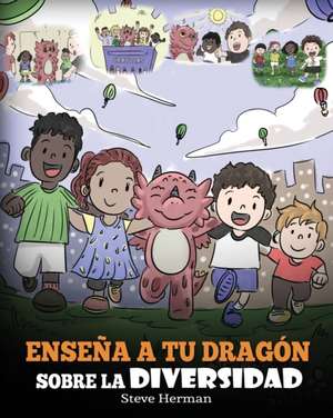 Enseña a tu Dragón Sobre la Diversidad de Steve Herman