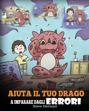 Aiuta il tuo drago a imparare dagli errori de Steve Herman