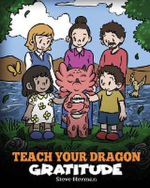 Teach Your Dragon Gratitude de Steve Herman