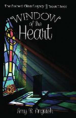 Window of the Heart de Amy R Anguish