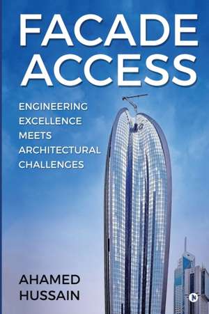 Facade Access: Engineering Excellence Meets Architectural Challenges de Ahamed Hussain