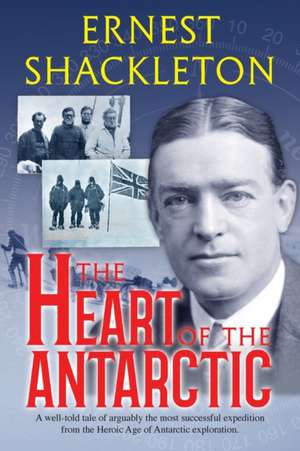 The Heart of the Antarctic (Annotated) de Ernest Shackleton