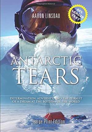 Antarctic Tears (LARGE PRINT) de Aaron Linsdau