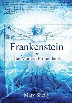 Frankenstein or the Modern Prometheus (Annotated) de Mary Shelly