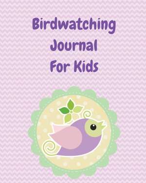 Birdwatching Journal For Kids de Patricia Larson