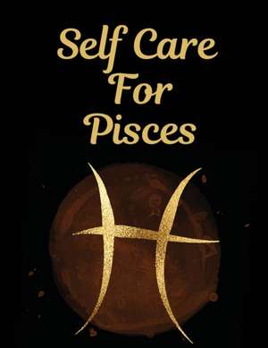 Self Care For Pisces de Patricia Larson