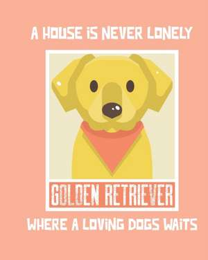 A House Is Never Lonely Where A Loving Dog Waits de Patricia Larson