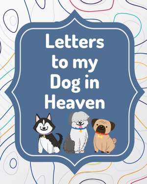 Letters To My Dog In Heaven de Patricia Larson