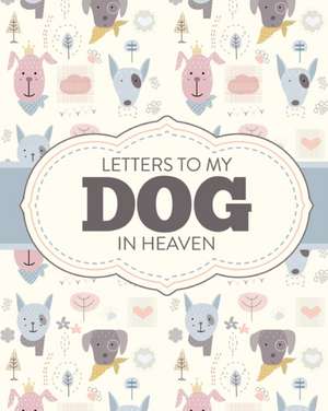 Letters To My Dog In Heaven de Patricia Larson