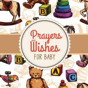 Prayers + Wishes For Baby de Patricia Larson