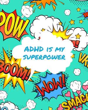 ADHD Is My Superpower de Patricia Larson