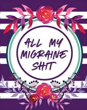 All My Migraine Shit de Paige Cooper