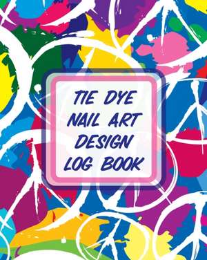 Tie Dye Nail Art Design Log Book de Patricia Larson