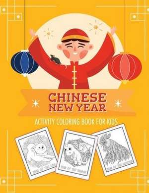 Chinese New Year Activity Coloring Book For Kids de Patricia Larson